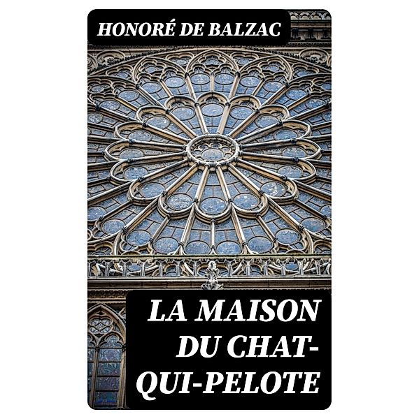La Maison du Chat-qui-pelote, Honoré de Balzac