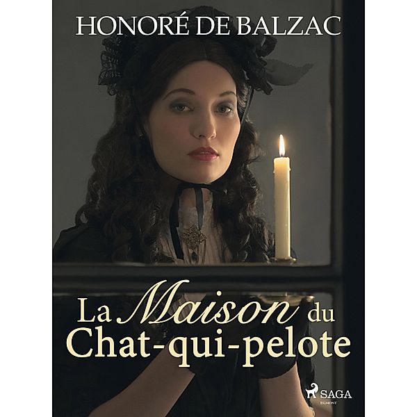 La Maison du Chat-qui-pelote / La Comédie humaine: Scènes de la vie privée, Honoré de Balzac