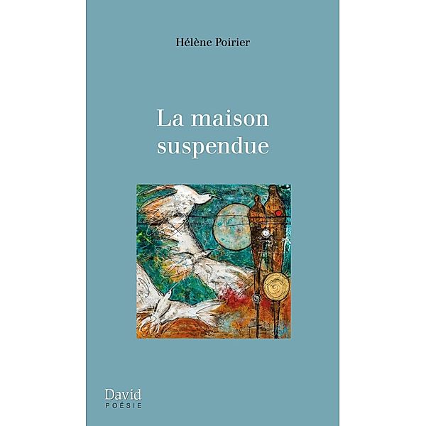 La maison suspendue, Hélène Poirier