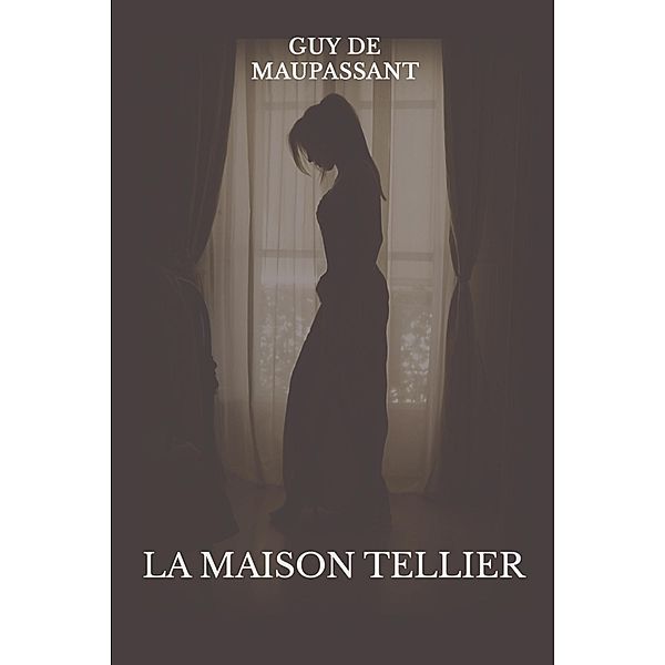 La maison Tellier, Guy de Maupassant