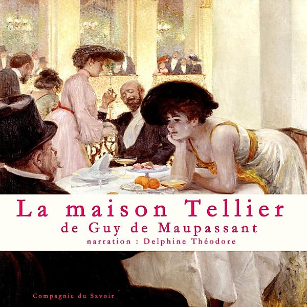 La maison Tellier, Un conte de Maupassant, Guy de Maupassant