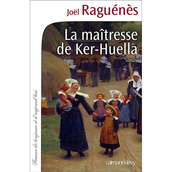 La Maîtresse de Ker-Huella / Cal-Lévy-Territoires, Joël Raguénès