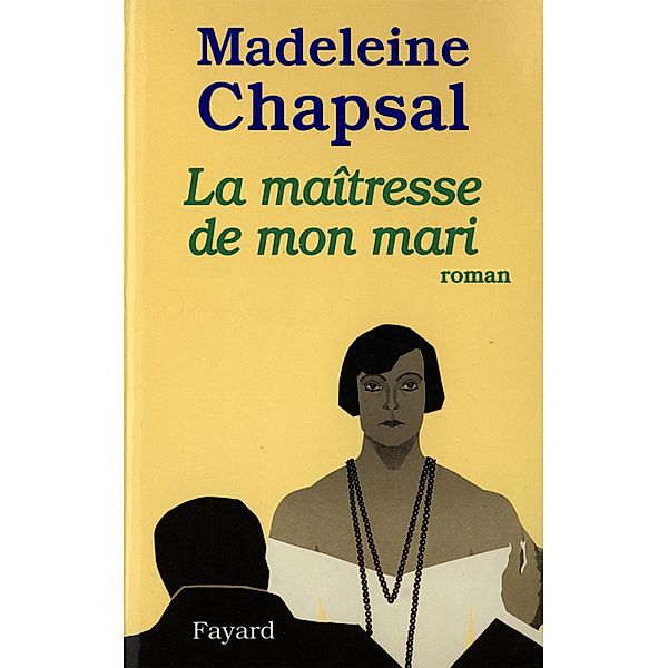 La Maîtresse de mon mari / Littérature Française, Madeleine Chapsal