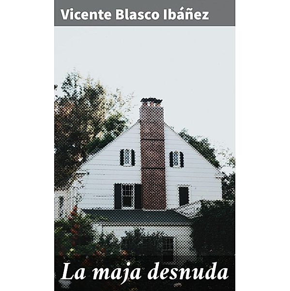 La maja desnuda, Vicente Blasco Ibáñez