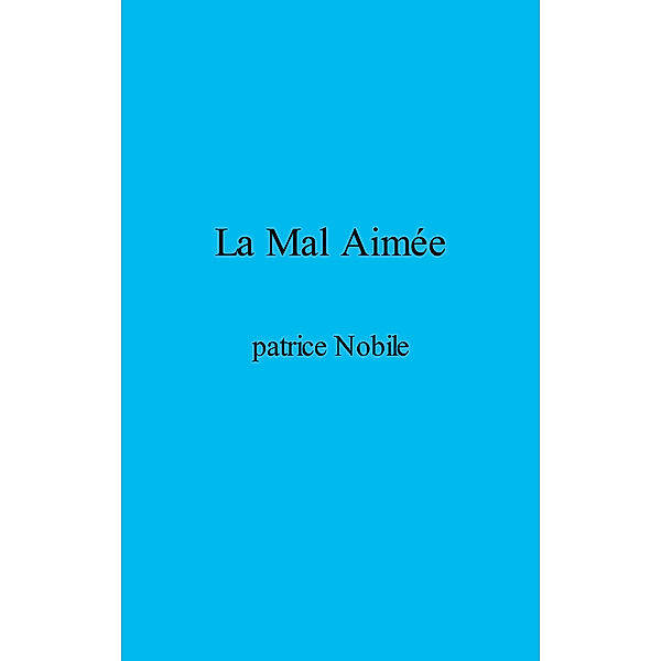 La Mal Aimée, patrice Nobile