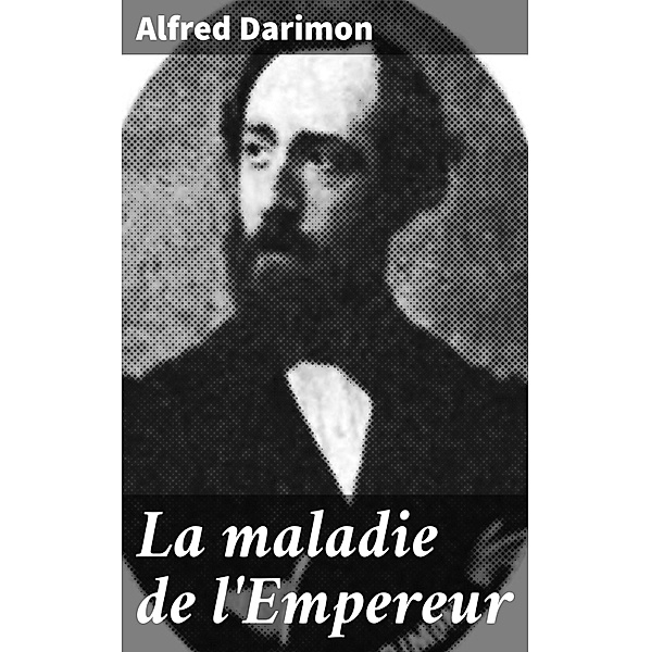La maladie de l'Empereur, Alfred Darimon