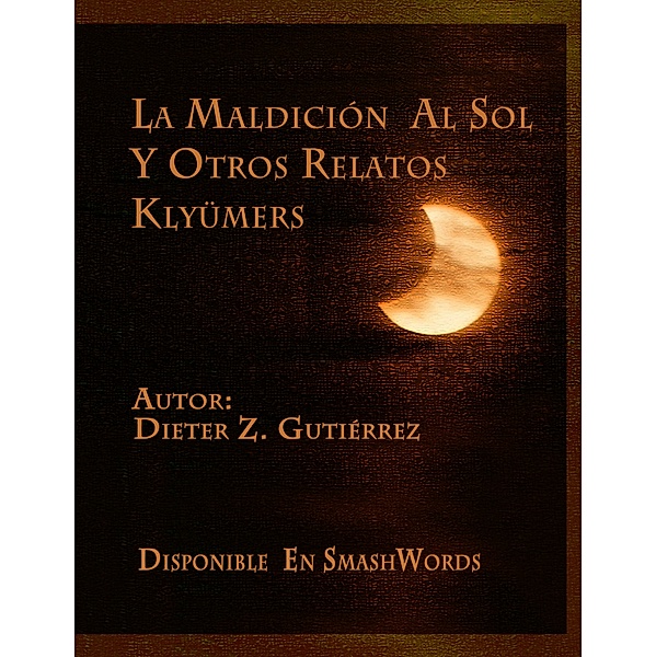 La maldición al sol y otros relatos Klyümers, Dieter, Sr Zapata