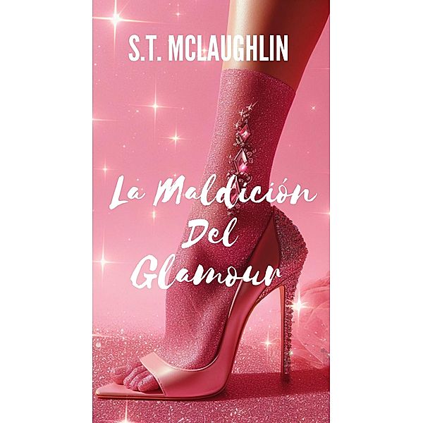 La Maldición del Glamour, S. T. Mclaughlin