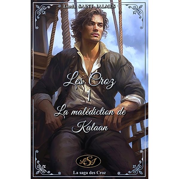 La malédiction de Kalaan (La saga des Croz, #1) / La saga des Croz, Linda Saint Jalmes