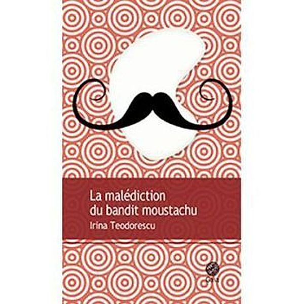 La malédiction du bandit moustachu, Irina Teodorescu