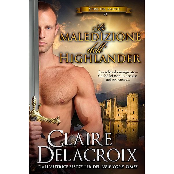 La maledizione dell'highlander (Spose per amore, #2) / Spose per amore, Claire Delacroix