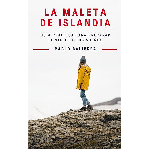 La Maleta de Islandia (Confesiones de un Viajero) / Confesiones de un Viajero, Pablo Balibrea
