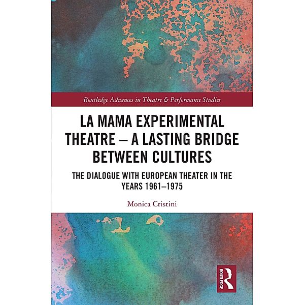 La MaMa Experimental Theatre - A Lasting Bridge Between Cultures, Monica Cristini