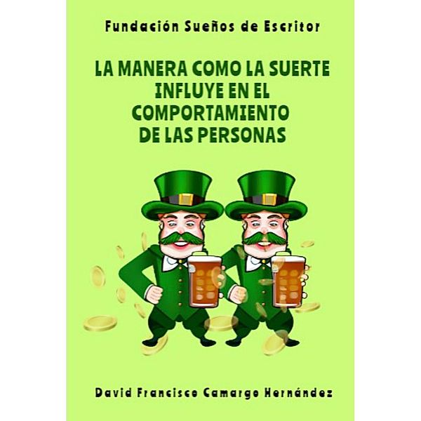 La manera como la suerte influye en el comportamiento de las personas, David Francisco Camargo Hernández