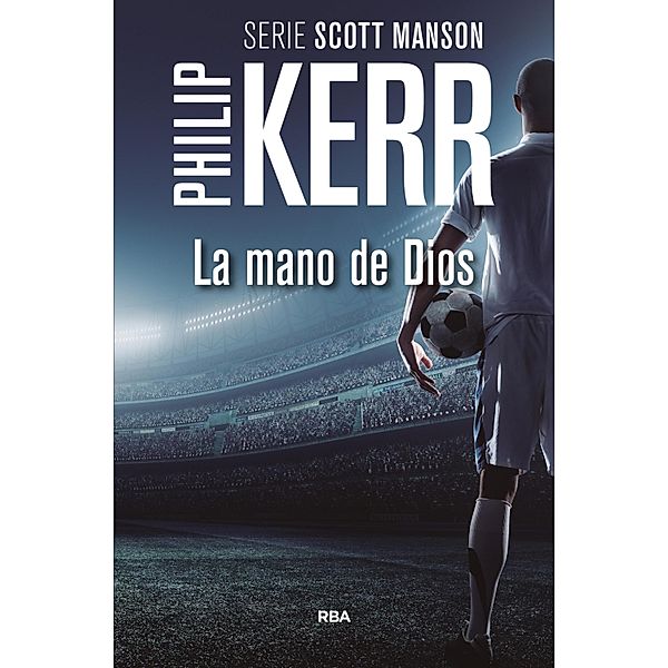 La mano de Dios / Scott Manson Bd.2, Philip Kerr