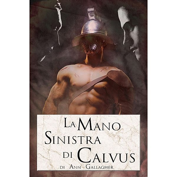 La Mano Sinistra di Calvus, Ann Gallagher, L. A. Witt