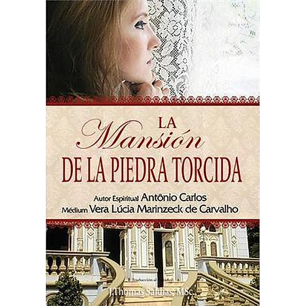 LA MANSIÓN DE LA PIEDRA TORCIDA, Vera Lúcia Marinzeck de Carvalho, Por El Espíritu António Carlos