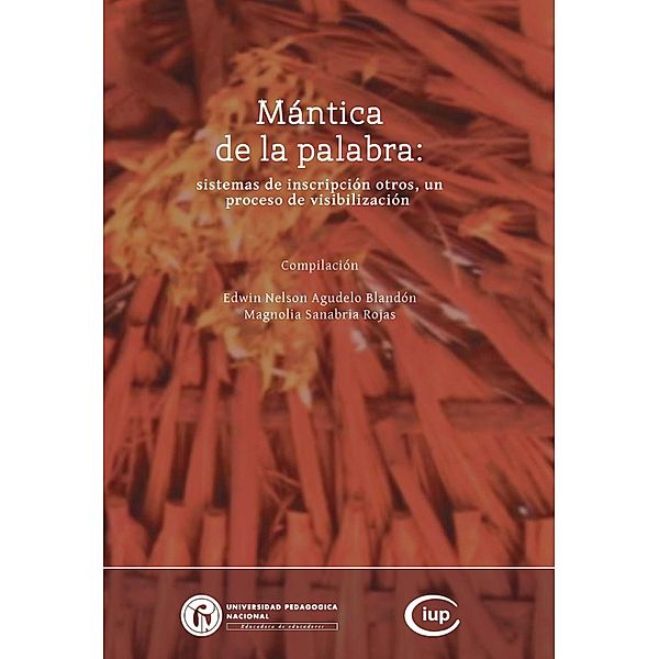 La mántica de la palabra / Memorias y Entramados Eduativos y Culturales, Edwin Nelson Agudelo Blandón, Magnolia Sanabria Rojas