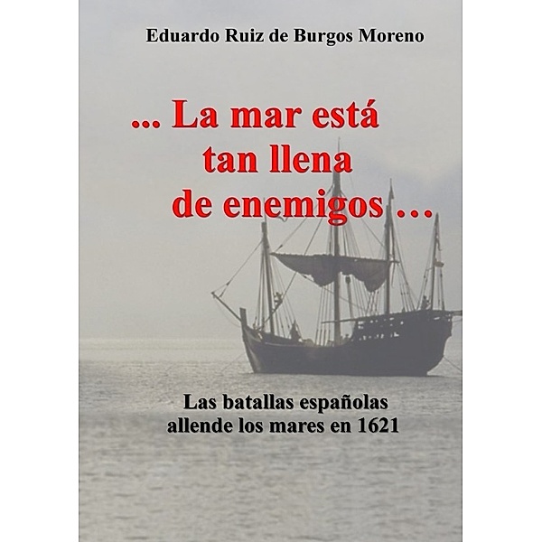 La mar está tan llena de enemigos, Eduardo Ruiz de Burgos Moreno