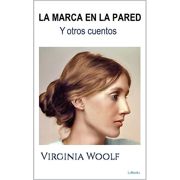 La MARCA EN LA PARED y otros cuentos, Virginia Woolf