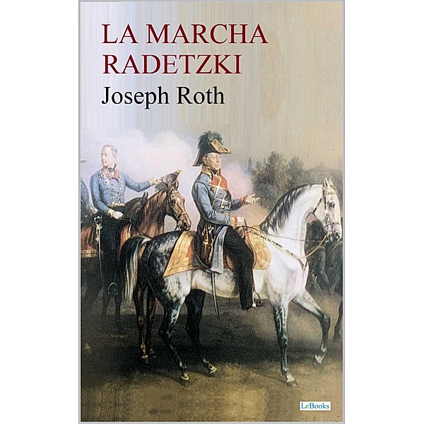 LA MARCHA RADETZKY - Joseph Roth, Joseph Roth