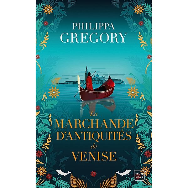 La Marchande d'antiquités de Venise / Hauteville Historique, Philippa Gregory