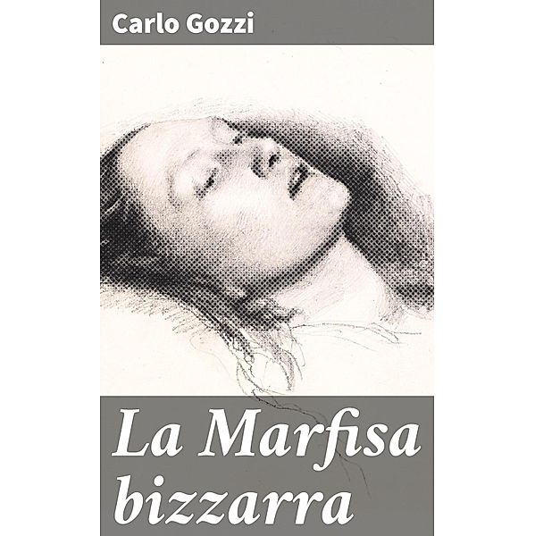 La Marfisa bizzarra, Carlo Gozzi