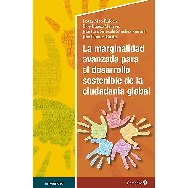 La marginalidad avanzada para el desarrollo sostenible de la ciudadanía global / Universidad, Isotta Mac-Fadden, Eloy López Meneses, José Luis Sarasola Sánchez-Serrano, José Gómez Galán