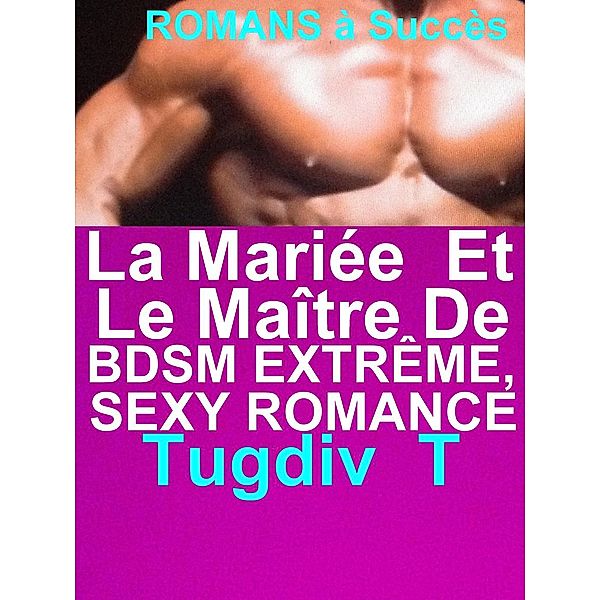 La Mariée Et Le Maître De Bdsm Extrême,Sexy Romance, Tugdiv T