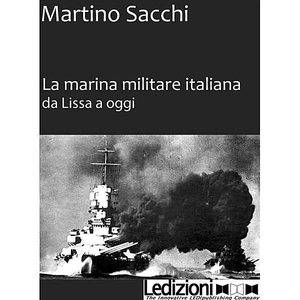 La marina militare italiana da Lissa a oggi, Martino Sacchi