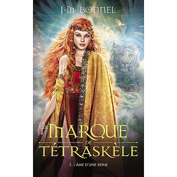 La marque de Tétraskèle -Tome 2 - L'âme d'une reine / La Marque de Tétraskèle Bd.2, J. M. Bonnel