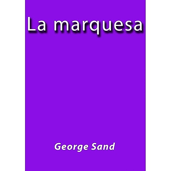 La marquesa, George Sand