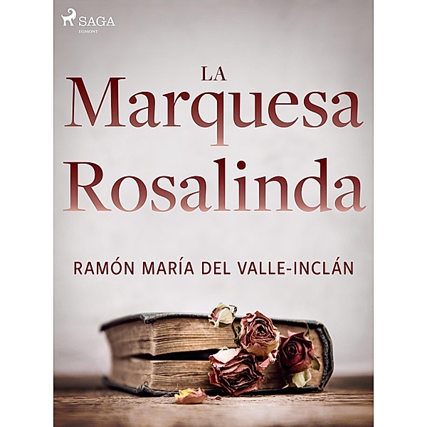 La marquesa Rosalinda / Classic, Ramón María Del Valle-Inclán