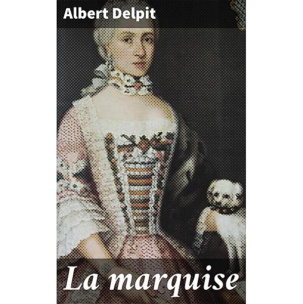 La marquise, Albert Delpit
