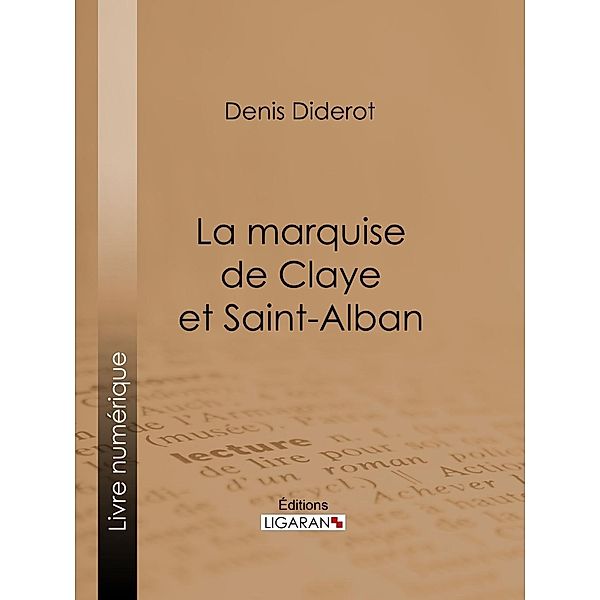 La marquise de Claye et Saint-Alban, Denis Diderot, Ligaran