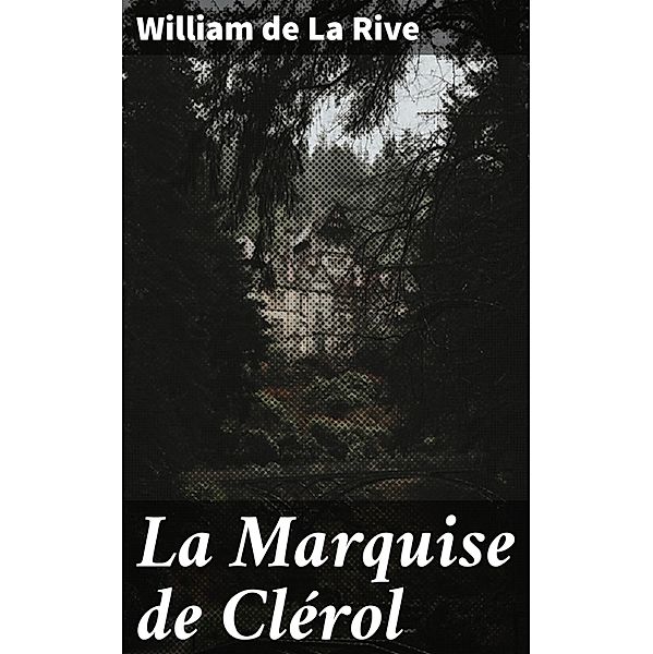 La Marquise de Clérol, William de La Rive