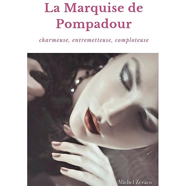 La Marquise de Pompadour, Michel Zévaco