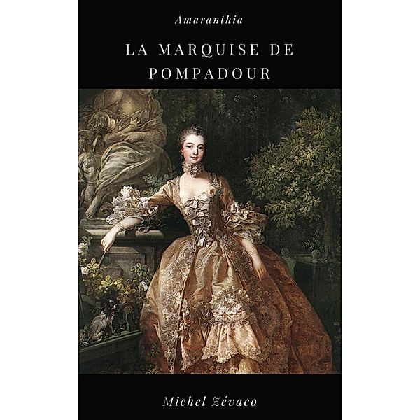 La Marquise de Pompadour, Michel Zévaco