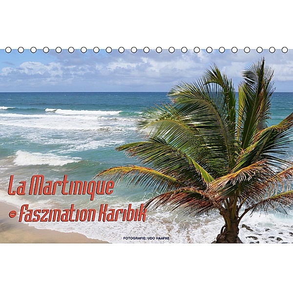 La Martinique - Faszination Karibik (Tischkalender 2021 DIN A5 quer), Udo Haafke