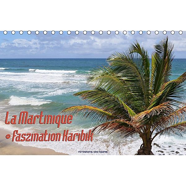La Martinique - Faszination Karibik (Tischkalender 2023 DIN A5 quer), Udo Haafke