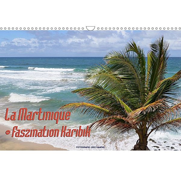 La Martinique - Faszination Karibik (Wandkalender 2020 DIN A3 quer), Udo Haafke