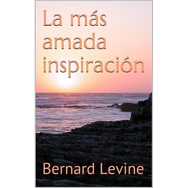 La más amada inspiración, Bernard Levine