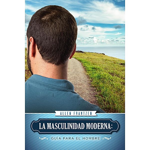 La Masculinidad Moderna, Allen Frantzen