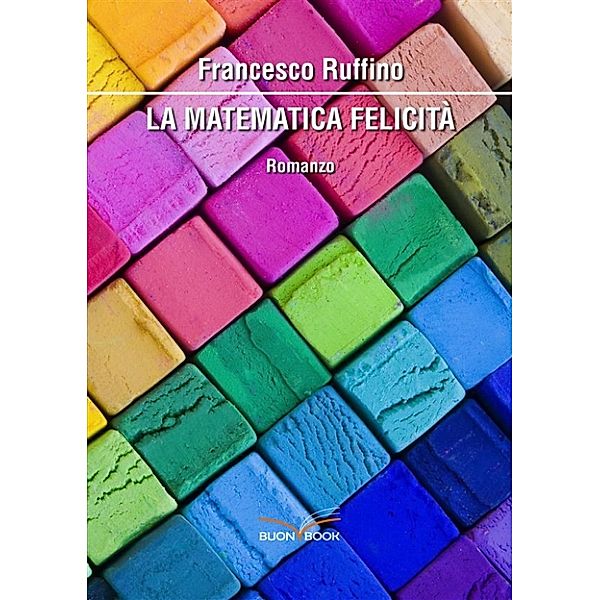 La matematica felicità, Francesco Ruffino