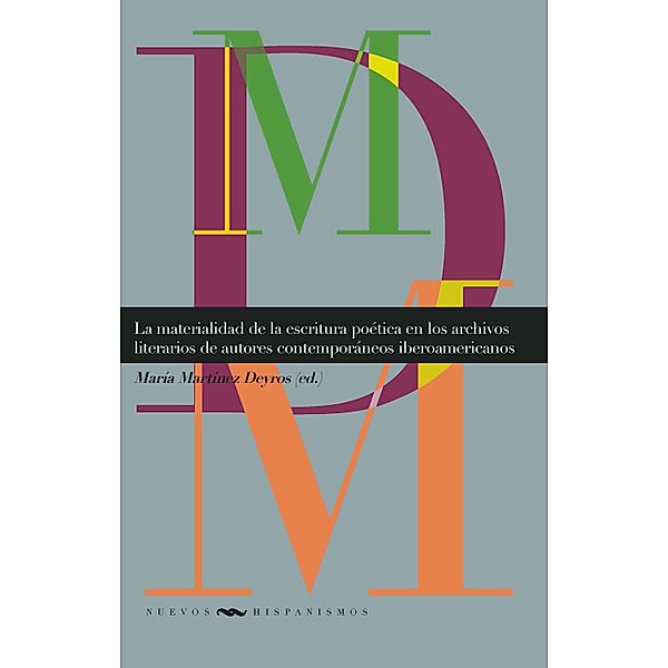 La materialidad de la escritura poética en los archivos literarios de autores contemporáneos iberoamericanos / Nuevos Hispanismos Bd.29