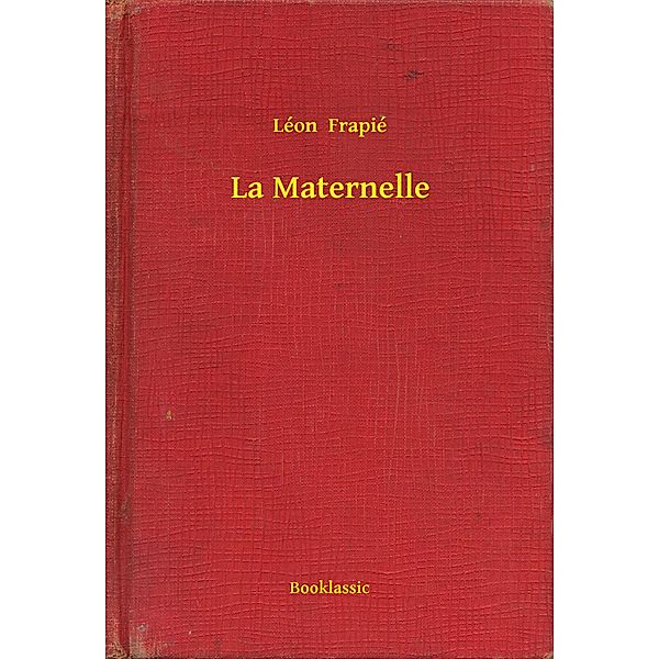 La Maternelle, Léon Frapié
