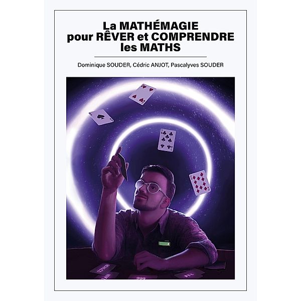 La mathémagie pour rêver et comprendre les maths, Dominique Souder, Cédric Anjot, Pascalyves Souder