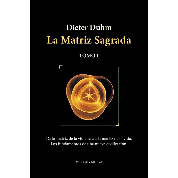 La Matriz Sagrada - Tomo I, Dieter Duhm