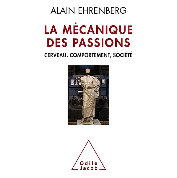 La Mecanique des passions, Ehrenberg Alain Ehrenberg