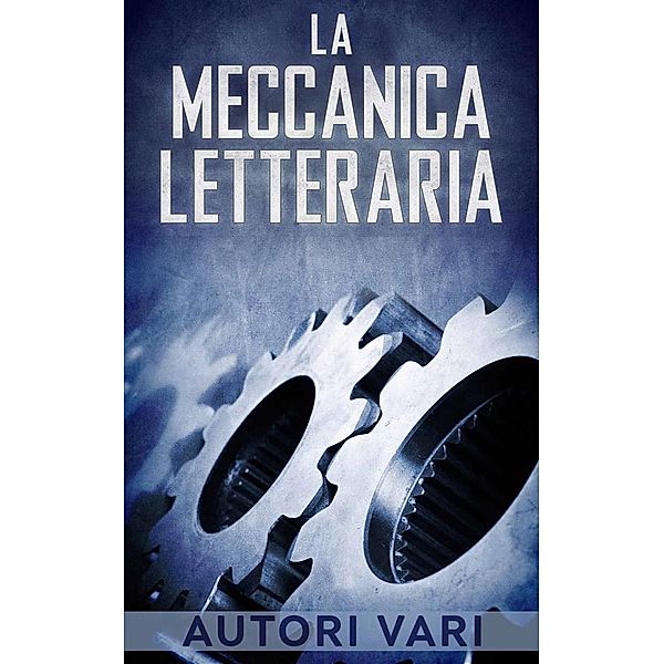 La meccanica letteraria, Autori Vari